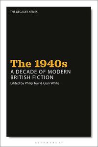 Cover image for The 1940s: A Decade of Modern British Fiction