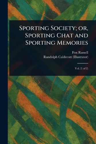 Cover image for Sporting Society; or, Sporting Chat and Sporting Memories