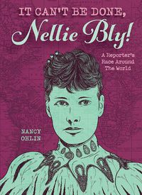 Cover image for It Can't Be Done, Nellie Bly!