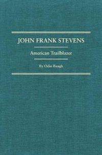 Cover image for John Frank Stevens: American Trailblazer