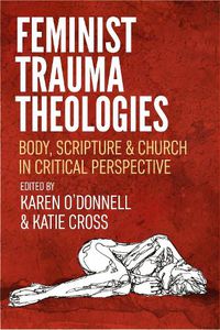 Cover image for Feminist Trauma Theologies: Body, Scripture & Church in Critical Perspective