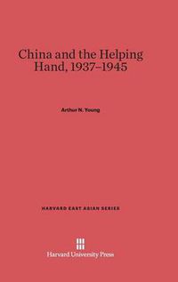 Cover image for China and the Helping Hand, 1937-1945