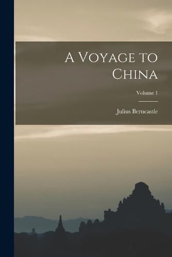 Cover image for A Voyage to China; Volume 1