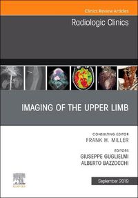 Cover image for Imaging of the Upper Limb, An Issue of Radiologic Clinics of North America