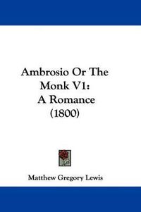 Cover image for Ambrosio or the Monk V1: A Romance (1800)