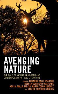 Cover image for Avenging Nature: The Role of Nature in Modern and Contemporary Art and Literature