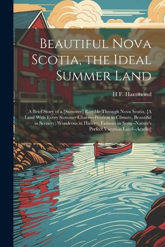 Cover image for Beautiful Nova Scotia, the Ideal Summer Land