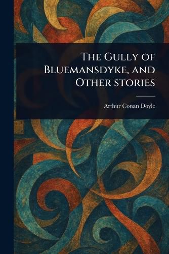 Cover image for The Gully of Bluemansdyke, and Other Stories