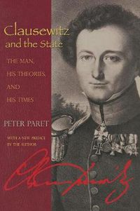 Cover image for Clausewitz and the State: The Man, His Theories, and His Times