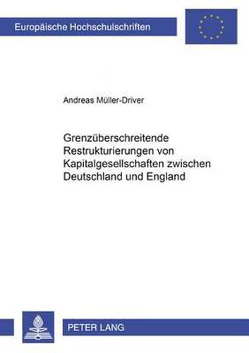 Grenzueberschreitende Restrukturierungen Von Kapitalgesellschaften Zwischen Deutschland Und England