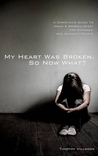 Cover image for My Heart Was Broken, So Now What?