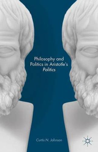 Cover image for Philosophy and Politics in Aristotle's Politics