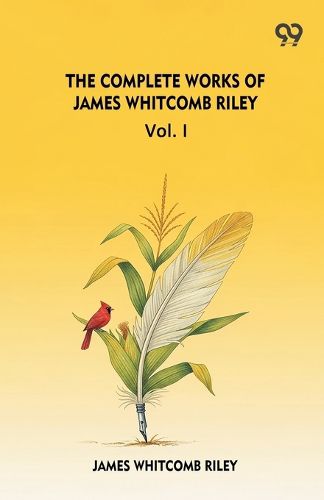 Cover image for The Complete Works Of James Whitcomb Riley Vol. I