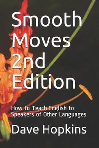 Cover image for Smooth Moves 2nd Edition: How to Teach English to Speakers of Other Languages