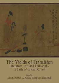 Cover image for The Yields of Transition: Literature, Art and Philosophy in Early Medieval China