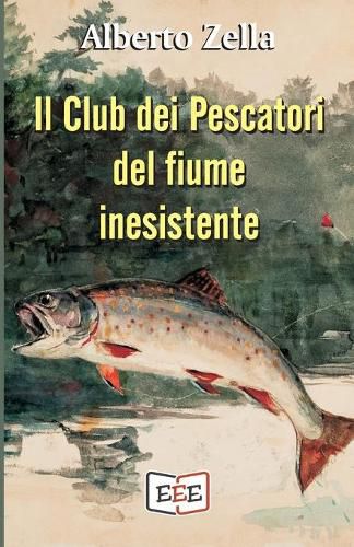 Cover image for Il Club dei Pescatori del fiume inesistente: Se hai commesso un crimine, la tua mente e il tuo peggior nemico