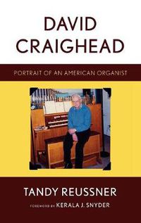 Cover image for David Craighead: Portrait of an American Organist