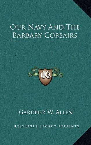 Cover image for Our Navy and the Barbary Corsairs