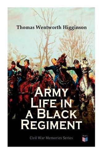 Cover image for Army Life in a Black Regiment: Civil War Memories Series