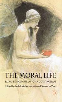 Cover image for The Moral Life: Essays in Honour of John Cottingham