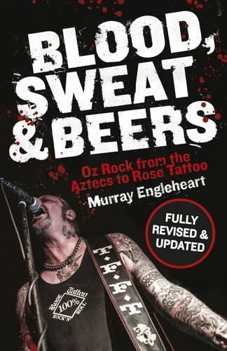 Blood, Sweat and Beers: Oz Rock from the Aztecs to Rose Tattoo