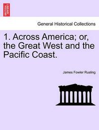 Cover image for 1. Across America; or, the Great West and the Pacific Coast.