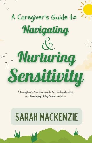 A Caregiver's Guide to Navigating and Nurturing Sensitivity