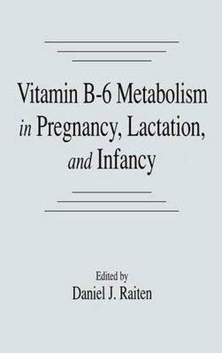 Cover image for Vitamin B-6 Metabolism in Pregnancy, Lactation, and Infancy