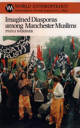 Cover image for Imagined Diasporas Among Manchester Muslims: The Public Performance of Pakistani Transnational Identity Politics