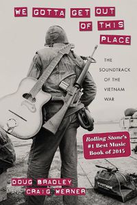 Cover image for We Gotta Get Out of This Place: The Soundtrack of the Vietnam War