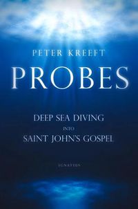 Cover image for Probes: Deep Sea Diving Into Saint John's Gospel