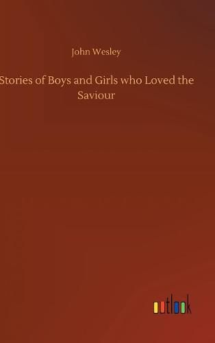 Cover image for Stories of Boys and Girls who Loved the Saviour