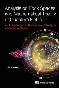 Cover image for Analysis On Fock Spaces And Mathematical Theory Of Quantum Fields: An Introduction To Mathematical Analysis Of Quantum Fields