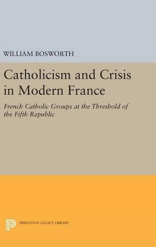 Cover image for Catholicism and Crisis in Modern France