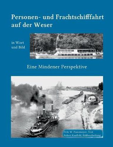 Cover image for Kleine Geschichte der Personen- und Frachtschifffahrt auf der Ober- und Mittelweser in Wort und Bild: Eine Mindener Perspektive