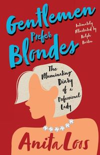 Cover image for Gentlemen Prefer Blondes - The Illuminating Diary of a Professional Lady;Intimately Illustrated by Ralph Barton