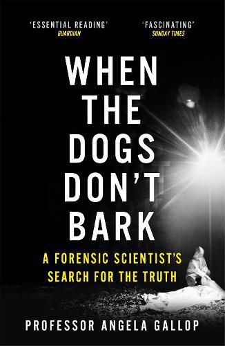 Cover image for When the Dogs Don't Bark: A Forensic Scientist's Search for the Truth
