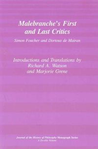 Cover image for Malebranche"s First and Last Critics - Simon Foucher and Dortius de Mairan