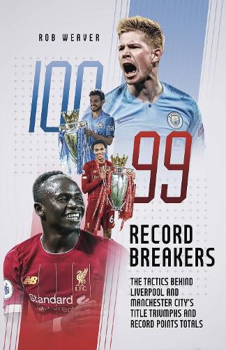 Cover image for Record Breakers: The Tactics Behind Liverpool and Manchester City's Title Triumphs and Record Points Totals