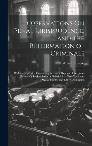 Cover image for Observations On Penal Jurisprudence, and the Reformation of Criminals