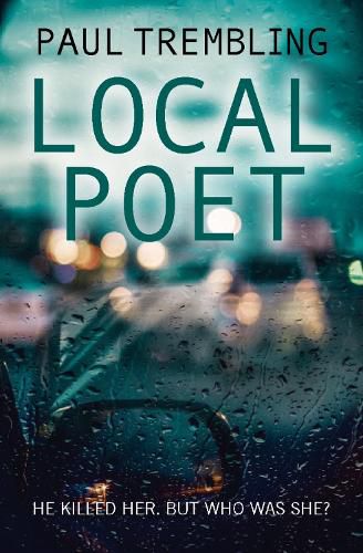 Cover image for Local Poet: He killed her, but who was she?