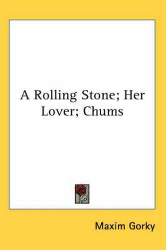 Cover image for A Rolling Stone; Her Lover; Chums