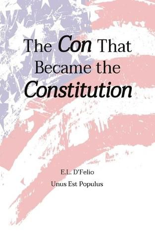 Cover image for The Con That Became the Constitution