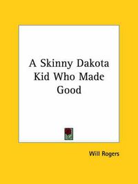 Cover image for A Skinny Dakota Kid Who Made Good