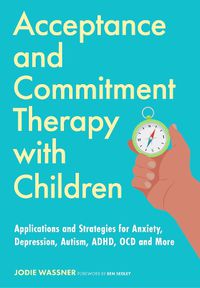 Cover image for Acceptance and Commitment Therapy with Children