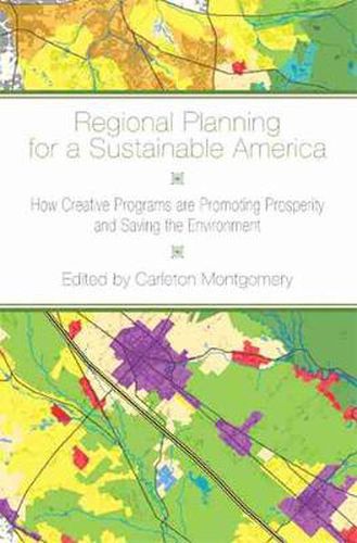 Cover image for Regional Planning for a Sustainable America: How Creative Programs Are Promoting Prosperity and Saving the Environment