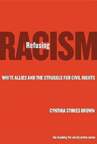 Refusing Racism: White Allies and the Struggle for Civil Rights