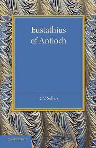 Cover image for Eustathius of Antioch: And his Place in the Early History of Christian Doctrine