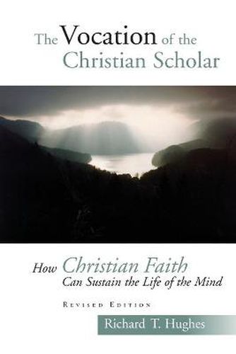 Vocation of a Christian Scholar: How Christian Life Can Sustain the Life of the Mind