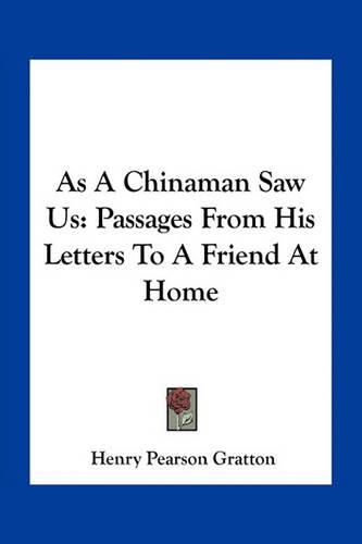 Cover image for As a Chinaman Saw Us: Passages from His Letters to a Friend at Home